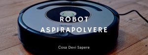 Scopri di più sull'articolo Cosa Devi Sapere Sui Robot Aspirapolvere