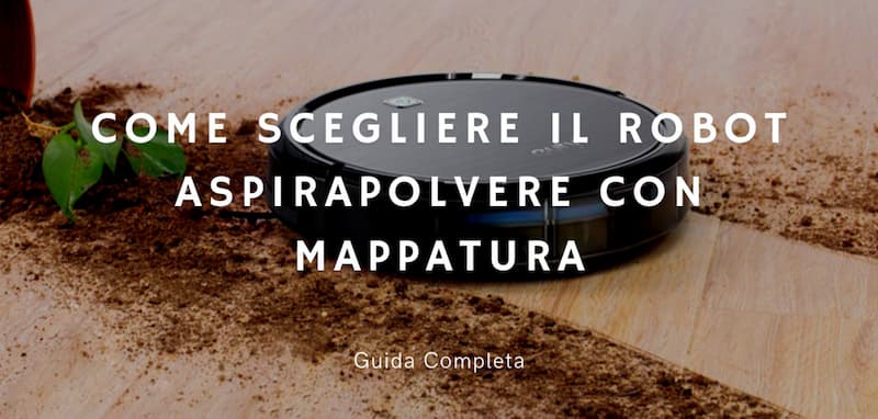 Al momento stai visualizzando Come scegliere il robot aspirapolvere con mappatura